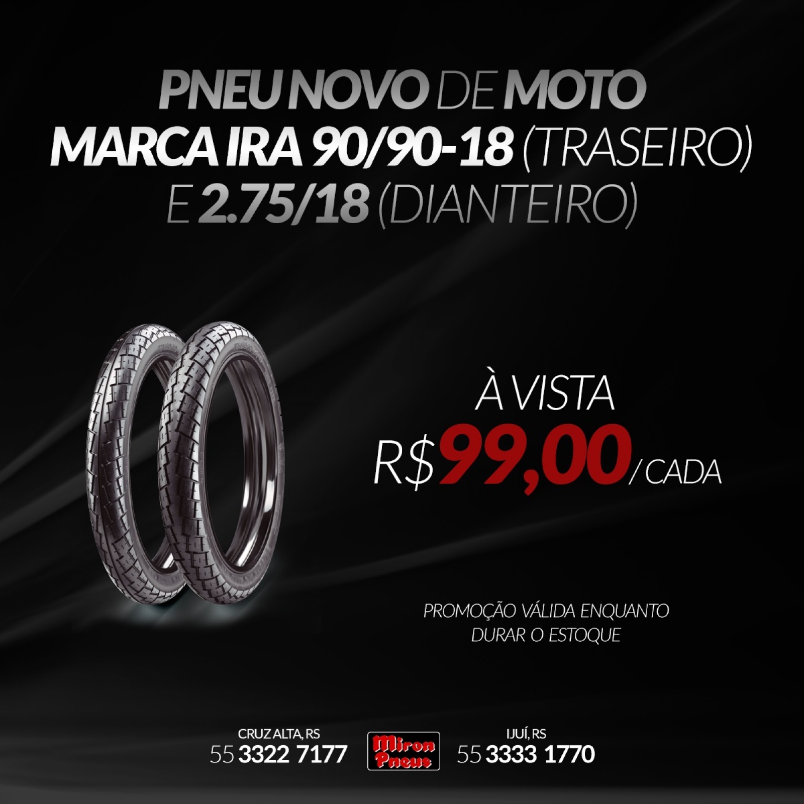 PNEU NOVO DE MOTO Marca IRA 90/90-18 (Traseiro) e 2.75/18 (Dianteiro)  